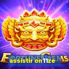assistir on11ze